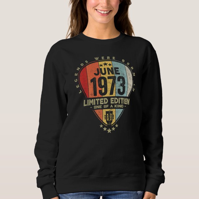 Guitar Pick  Legends Were Born In June 1973 Guitar Sweatshirt (Front)