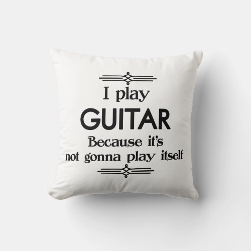 Guitar _ Play Itself Funny Deco Music Throw Pillow