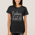 guitar play to keep from choking   T-Shirt