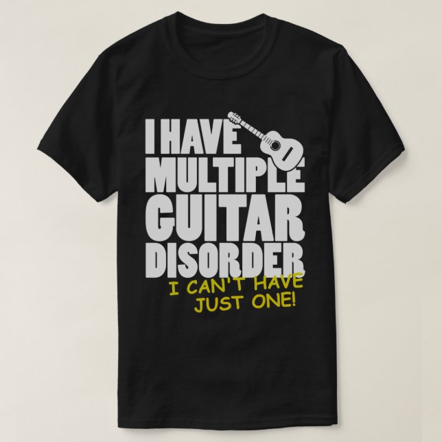 Guitar Player I Have A Multiple Guitar Disorder Yo T-Shirt (Design Front)