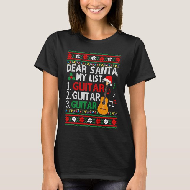 Guitar Player Musician  Christmas List  Ugly T-Shirt (Front)
