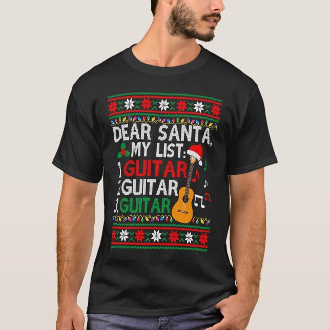 Guitar Player Musician  Christmas List  Ugly T-Shirt (Front)