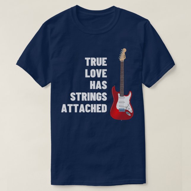 Guitar Player True Love Strings AttachedGuitar556 T-Shirt (Design Front)