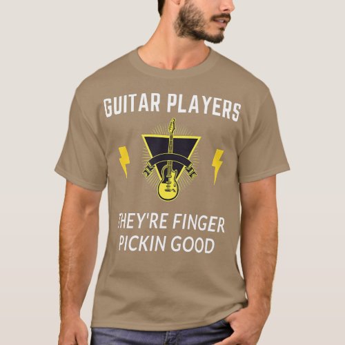 Guitar Players They are Finger Pickin Good  T_Shirt