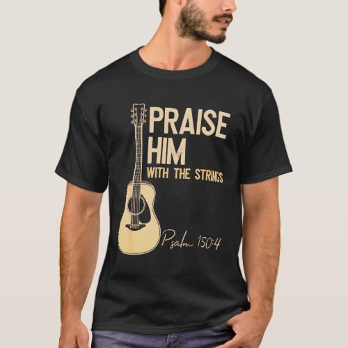 Guitar _ Praise Him With Strings Christian Guitar T_Shirt