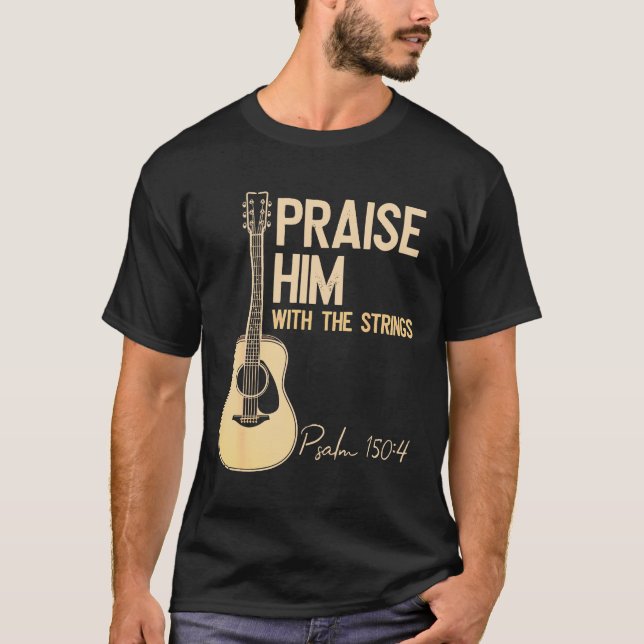 Guitar - Praise Him With Strings Christian Guitar T-Shirt (Front)