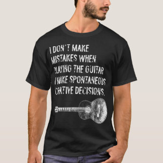 Guitar Spontaneous Creative Decisions Acoustic Cla T-Shirt