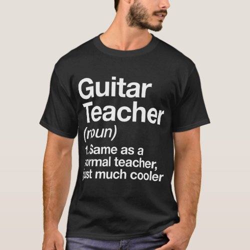 Guitar Teacher Definition Funny Musician Music T_Shirt