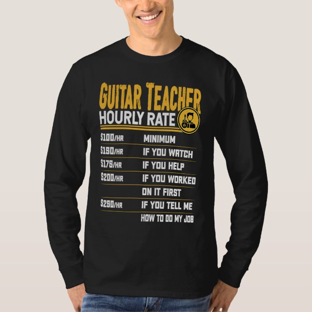 Guitar Teacher Hourly Rate  Guitarist Guitar Instr T-Shirt (Front)
