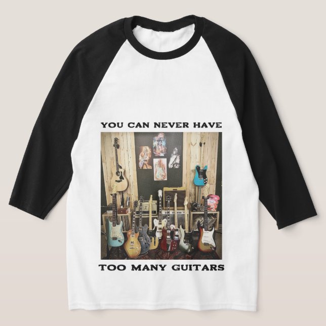 Guitar tshirt You can never have too many guitars (Laydown)