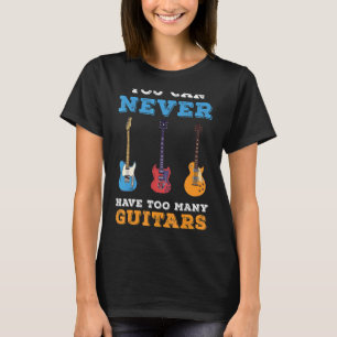 Guitar Vintage You Can Never Have Too Many Guitars T-Shirt