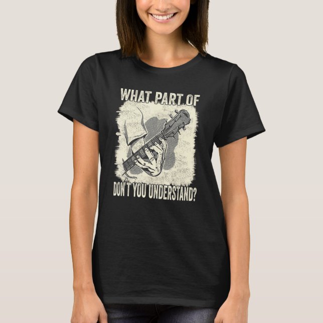 Guitar What Part Of The Chord Don´t You Understand T-Shirt (Front)