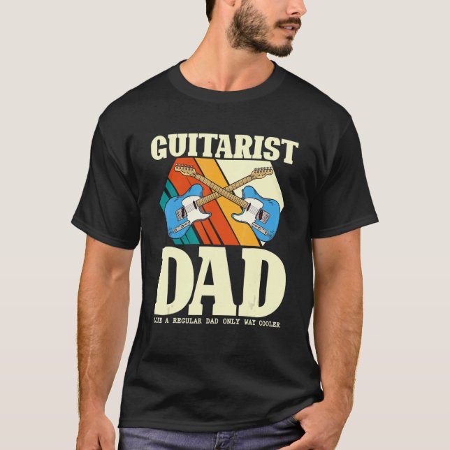 Guitarist Dad Like A Regular Dad Only Way Cooler   T-Shirt (Front)