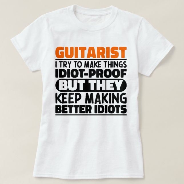 Guitarist I Try To Make Things Guitar Lover Funny T-Shirt (Design Front)