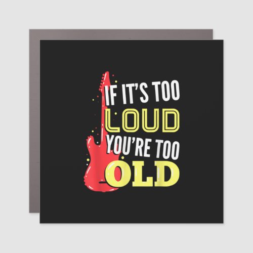 Guitarist If It Is Too Loud Birthday Car Magnet
