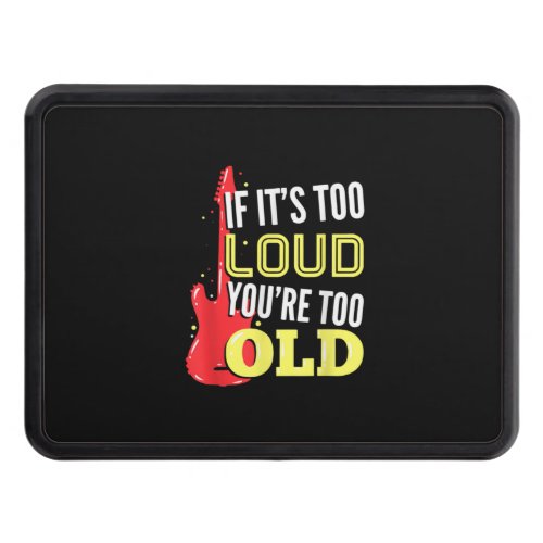 Guitarist If It Is Too Loud Birthday Hitch Cover