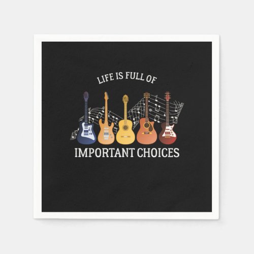 Guitarist Life Is Full Of Important Choices Guitar Napkins
