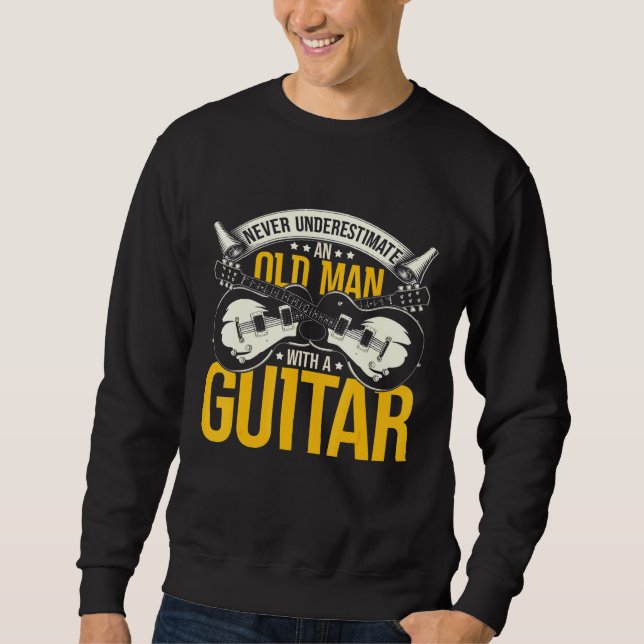 Guitarist Never Underestimate An Old Man With A Gu Sweatshirt (Front)