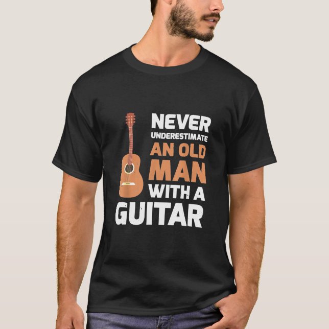 Guitarist - Never Underestimate An old man with a T-Shirt (Front)