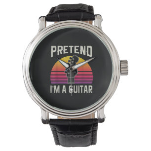 Guitarist Pretend I Am A Guitar Birthday Watch