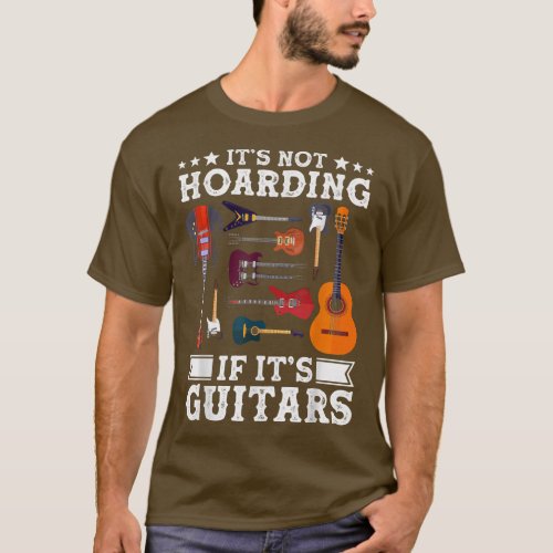 Guitarists Its Not Hoarding If Its Guitars Guitar  T_Shirt