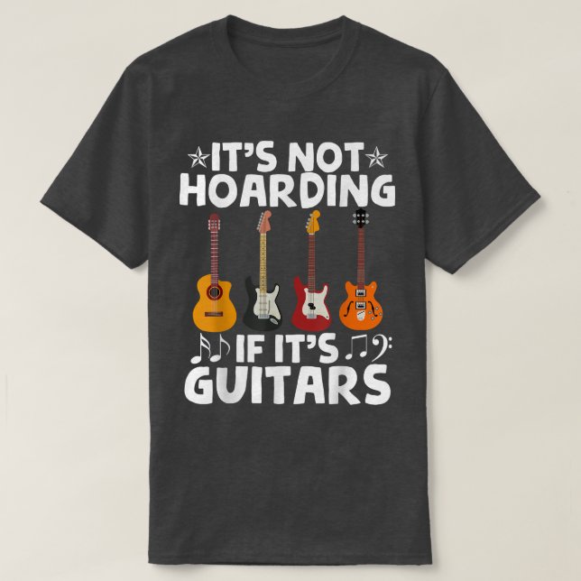 Guitarists Its Not Hoarding If Its Guitars Guitar  T-Shirt (Design Front)