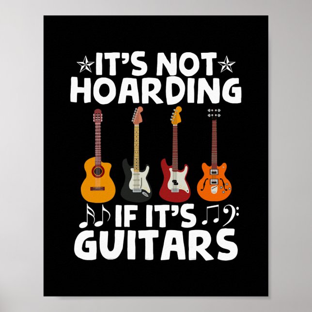 Guitarists It's Not Hoarding If It's Guitars Poster (Front)