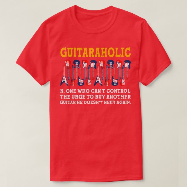 Guitaroholic Guitar Player Guitarist Musician  T-Shirt (Design Front)