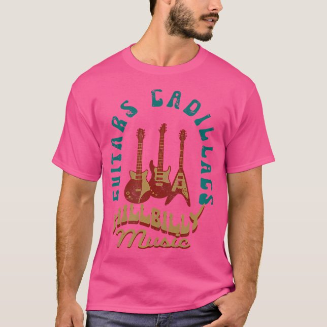 Guitars Cadillacs Hillbilly Music Country Songs An T-Shirt (Front)