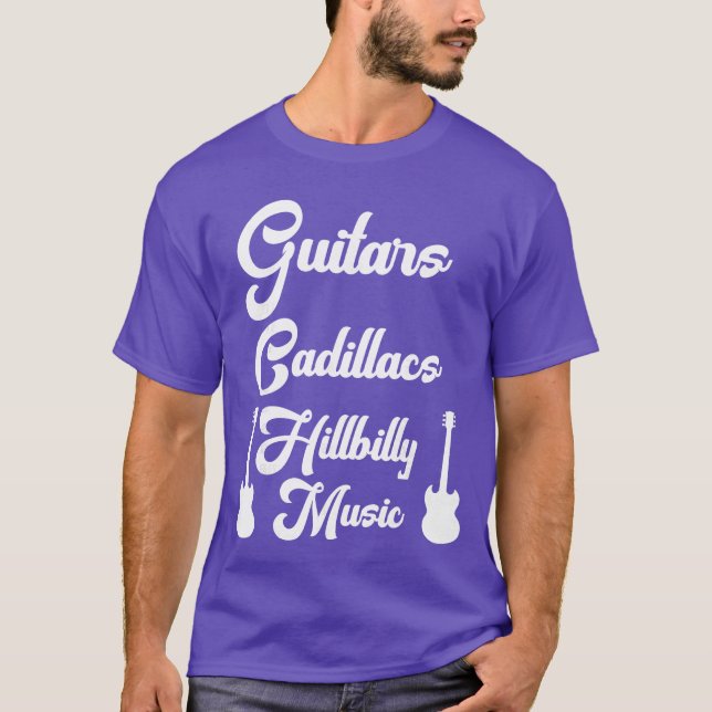 Guitars Cadillacs Hillbilly Music Mens Country Mus T-Shirt (Front)