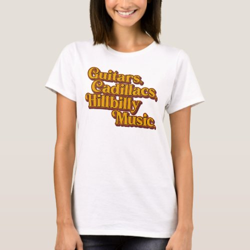 Guitars Cadillacs Hillbilly Music T_Shirt