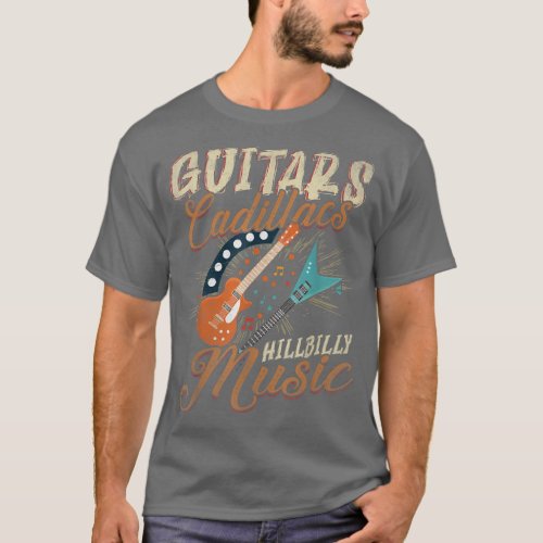 Guitars Cadillacs Hillbilly MusicCountry songs and T_Shirt