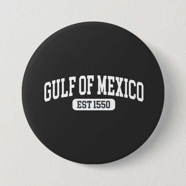 Gulf of Mexico Since 1550 America Humor Button (Front)