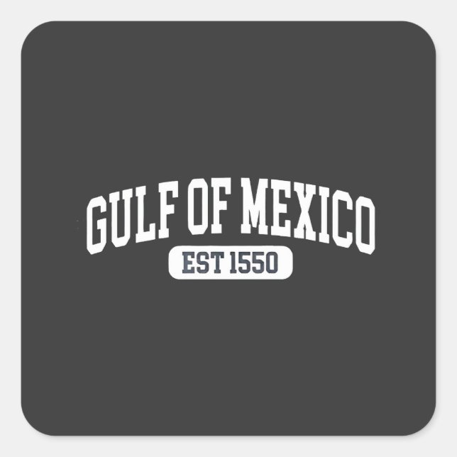 Gulf of Mexico Since 1550 America Humor Square Sticker (Front)