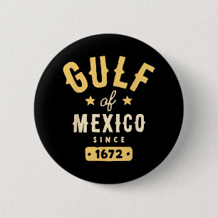 Gulf Of Mexico Since 1672 T-shirt.png Button