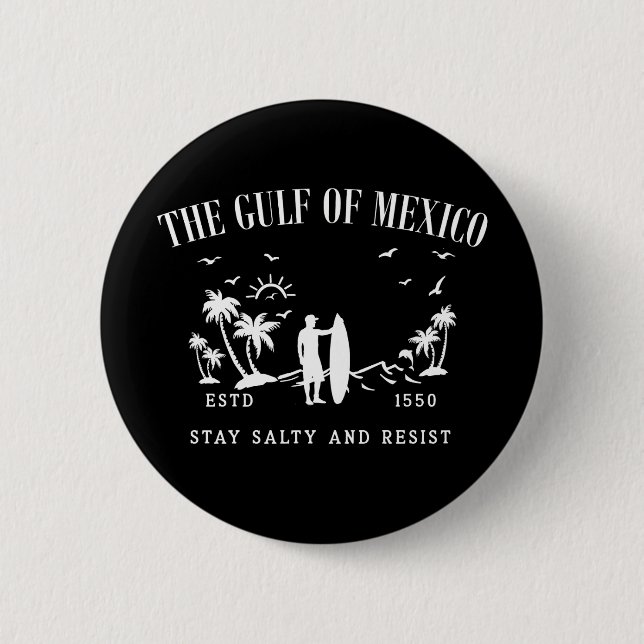 Gulf of Mexico stay salty and resist Button (Front)