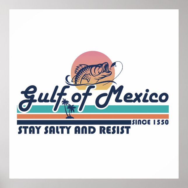 Gulf of Mexico stay salty and resist fishing Poster (Front)