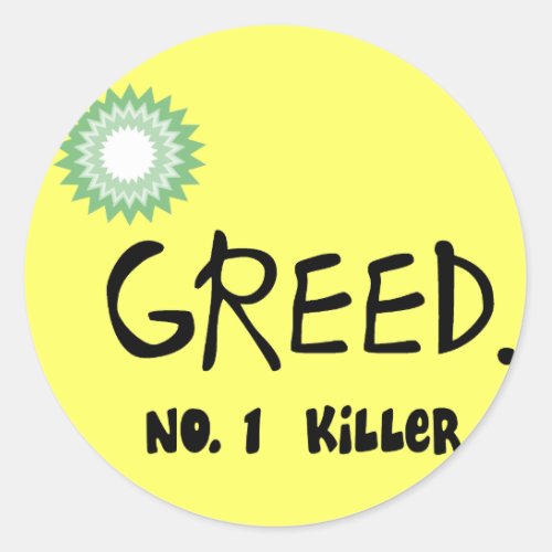Gulf Oil Spill Greed  Products Classic Round Sticker