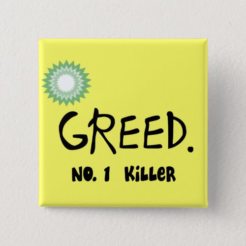 Gulf Oil Spill Greed  Products Pinback Button