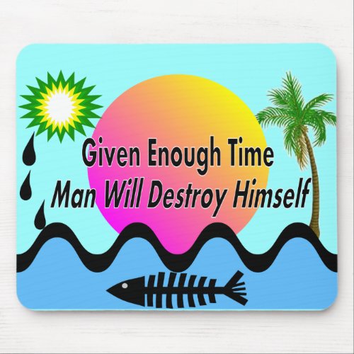 Gulf Oil Spill T_Shirts Man Will Destory Himself Mouse Pad