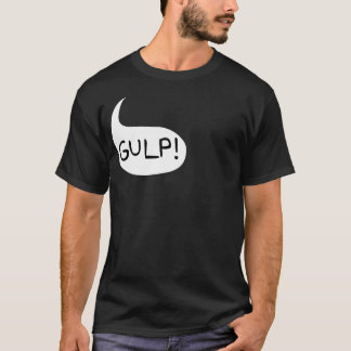 Gulp! T-shirt