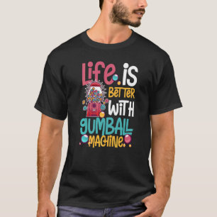 Gumball Machine Gum Ball Bubble Chewing Gum 1 T-Shirt