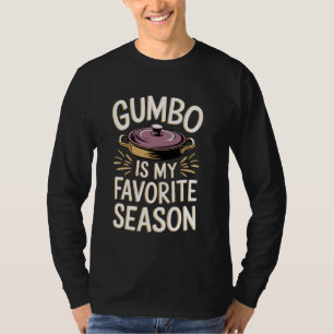 Gumbo Is My Favorite Season Pot Cajun Cooking Gumb T-Shirt