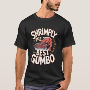 Gumbo Shrimply the Best Gumbo T-Shirt