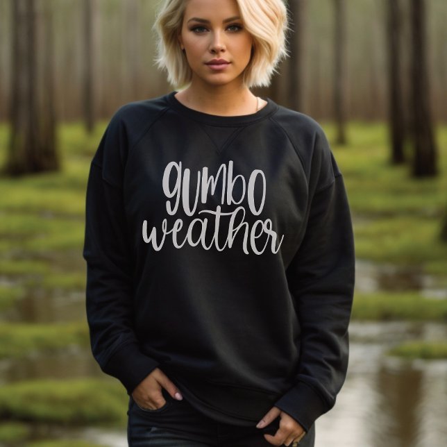 Gumbo Weather Louisiana Cajun Sweatshirt (Creator Uploaded)