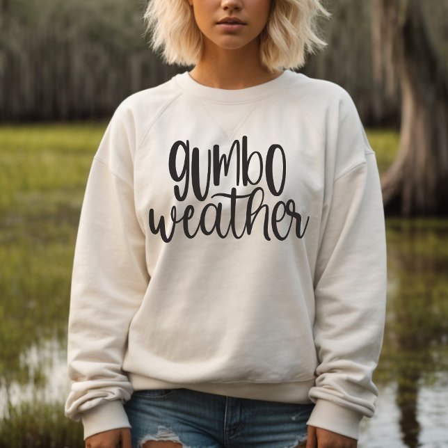 Gumbo Weather Louisiana Cajun Sweatshirt (Creator Uploaded)