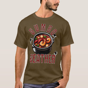 Gumbo Weather New Orleans TShirt