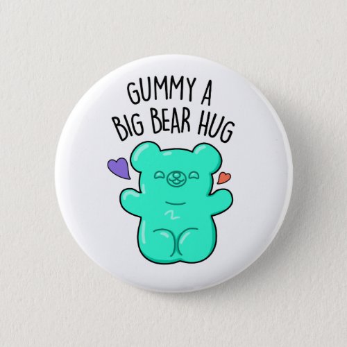 Gummy A Big Bear Hug Funny Candy Gummy Bear Pun  Button