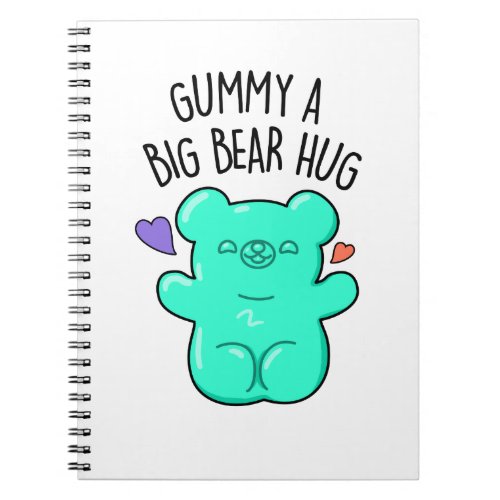 Gummy A Big Bear Hug Funny Candy Gummy Bear Pun  Notebook