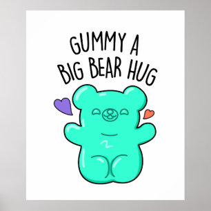 Gummy A Big Bear Hug Funny Candy Gummy Bear Pun  Poster